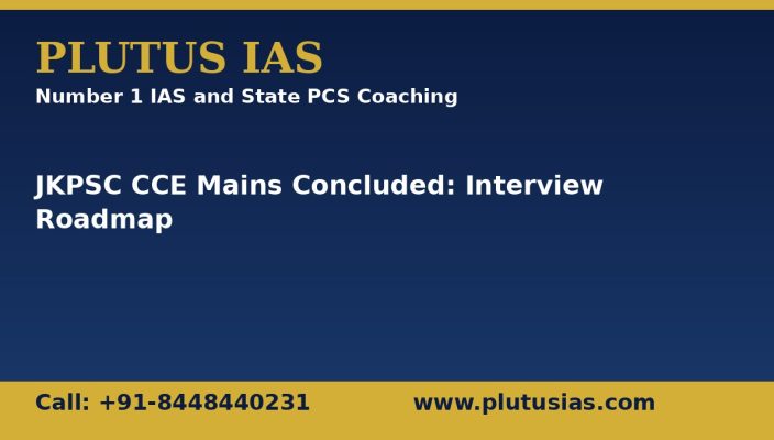 JKPSC CCE Mains concluded, interview roadmap, Plutus IAS State PCS coaching banner