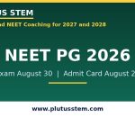 NEET PG 2026 exam on August 30, city intimation slip August 11 and admit card August 27, timeline explained with Plutus STEM banner for IIT JEE and NEET 2027 and 2028