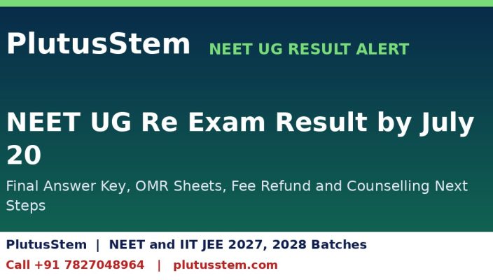 NEET UG re exam result expected by July 20 with final answer key and counselling steps, PlutusStem NEET batches