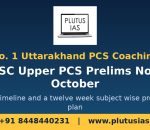 UKPSC Upper PCS Prelims moved to October, revised timeline and twelve week plan, No 1 Uttarakhand PCS coaching Plutus IAS
