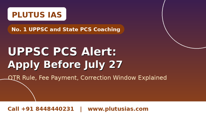 UPPSC PCS application closing alert banner explaining OTR rule, fee payment and correction window by Plutus IAS, number one UPPSC and state PCS coaching