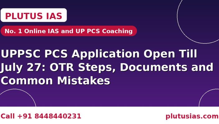 UPPSC PCS application open till July 27 with OTR steps and document checklist, banner by Plutus IAS online IAS and UP PCS coaching