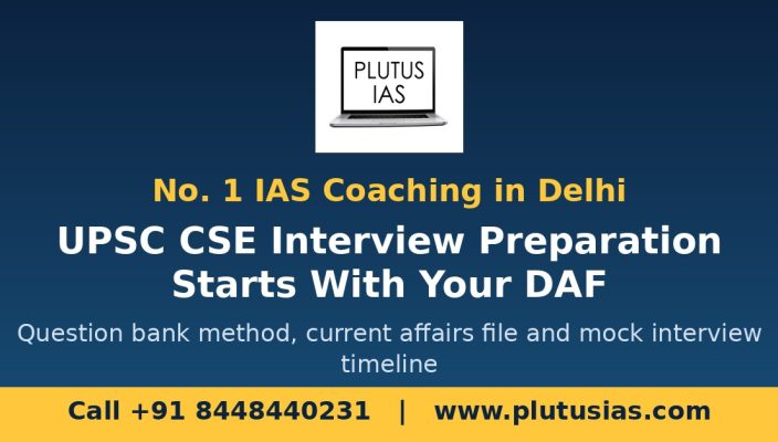 UPSC CSE interview preparation with DAF question bank method by Plutus IAS, No 1 IAS coaching in Delhi