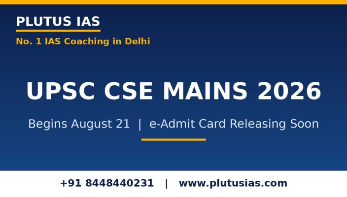 UPSC CSE Mains 2026 begins August 21, e-admit card window and DAF update by Plutus IAS, No. 1 IAS coaching in Delhi