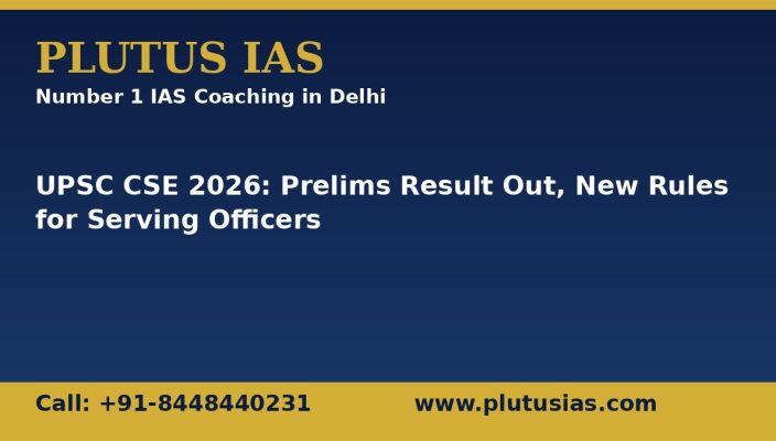 UPSC CSE 2026 Prelims result and new eligibility rules for serving officers, Plutus IAS banner