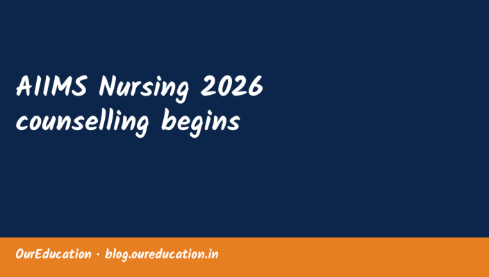AIIMS Nursing 2026 counselling begins