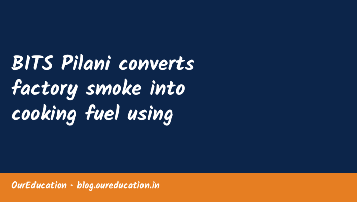 BITS Pilani converts factory smoke into cooking fuel using