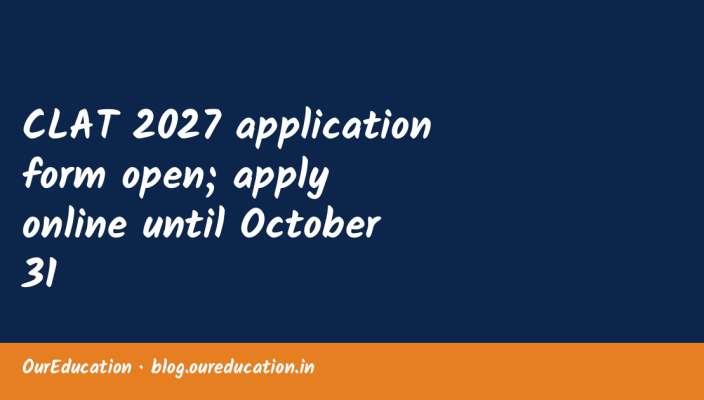 CLAT 2027 application form open; apply online until October 31