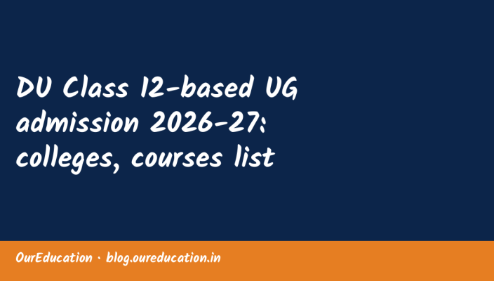 DU Class 12-based UG admission 2026-27: colleges, courses list