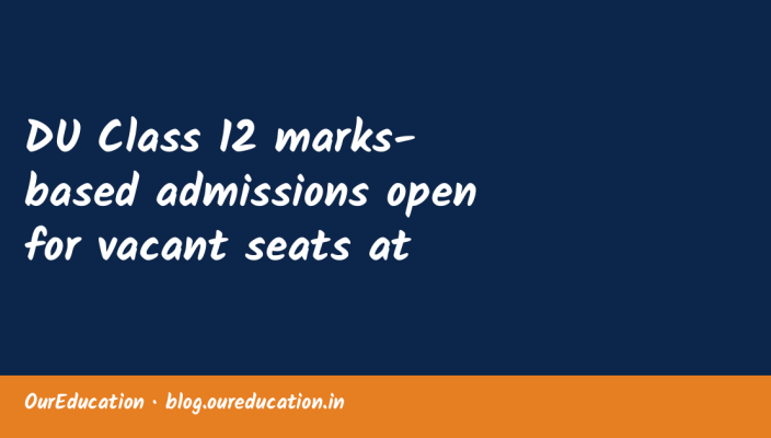 DU Class 12 marks-based admissions open for vacant seats at