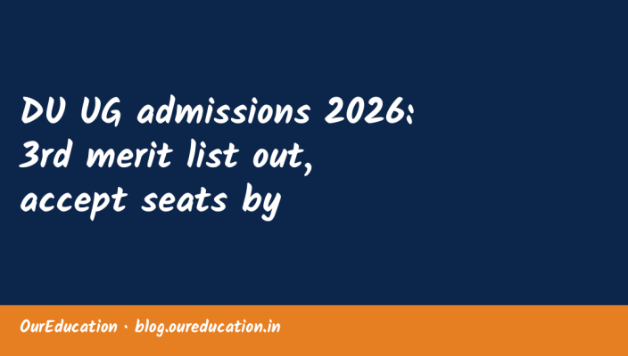 DU UG admissions 2026: 3rd merit list out, accept seats by