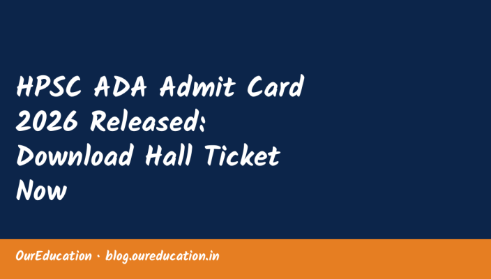 HPSC ADA Admit Card 2026 Released: Download Hall Ticket Now