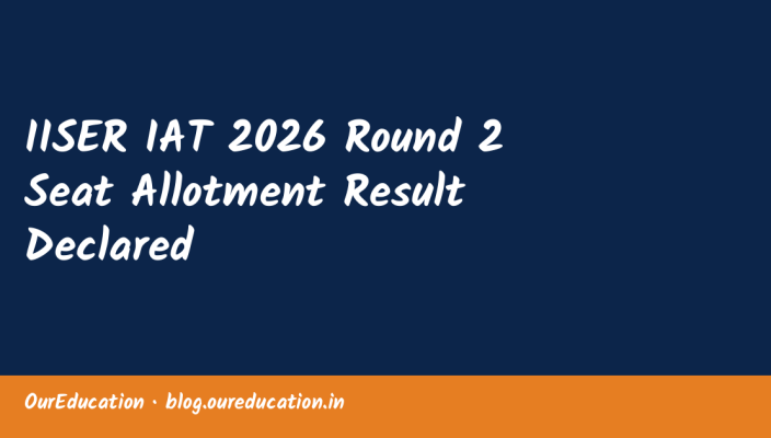 IISER IAT 2026 Round 2 Seat Allotment Result Declared