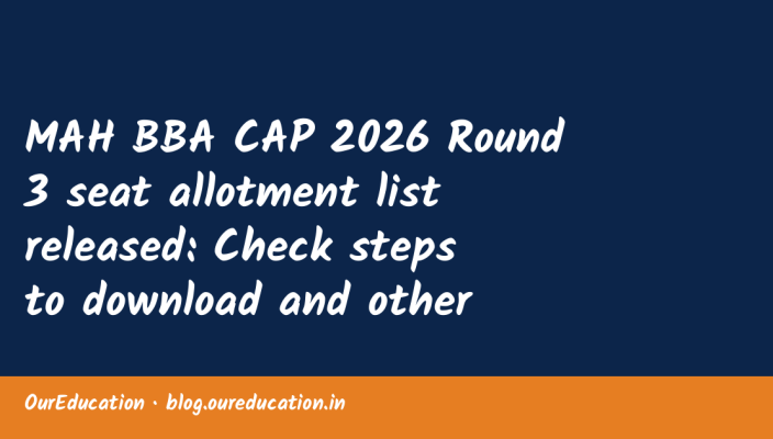 MAH BBA CAP 2026 Round 3 seat allotment list released: Check steps to download and other details here