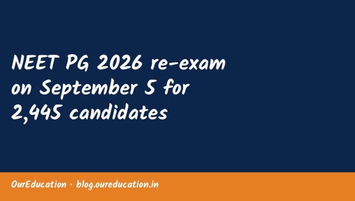 NEET PG 2026 re-exam on September 5 for 2,445 candidates