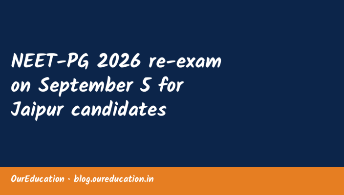 NEET-PG 2026 re-exam on September 5 for Jaipur candidates