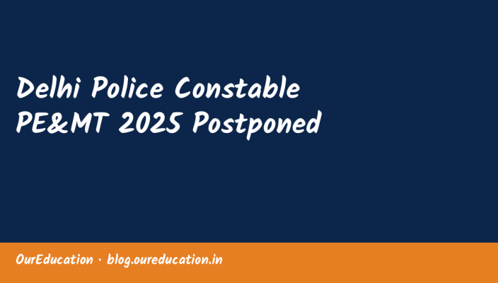 Delhi Police Constable PE&MT 2025 Postponed