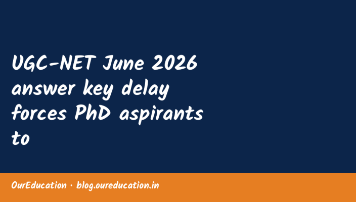 UGC-NET June 2026 answer key delay forces PhD aspirants to