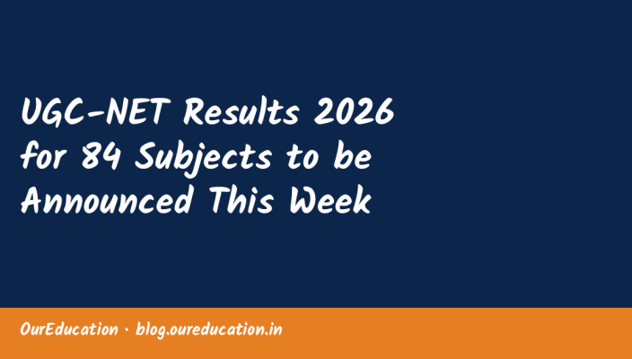 UGC-NET Results 2026 for 84 Subjects to be Announced This Week