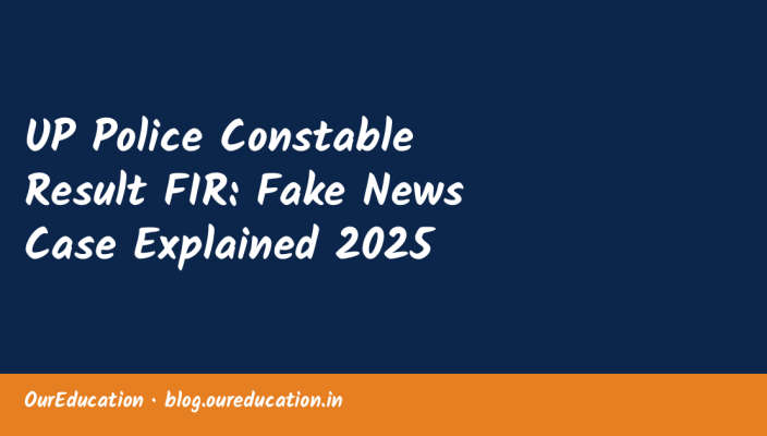 UP Police Constable Result FIR: Fake News Case Explained 2025