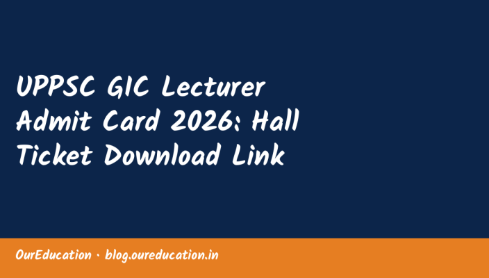 UPPSC GIC Lecturer Admit Card 2026: Hall Ticket Download Link