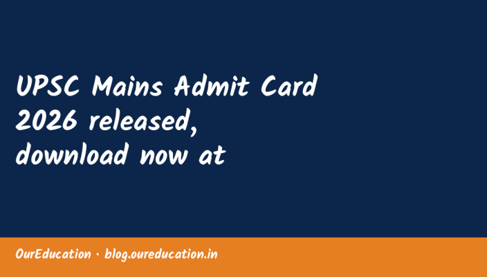 UPSC Mains Admit Card 2026 released, download now at