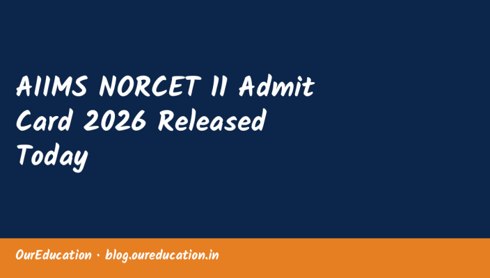 AIIMS NORCET 11 Admit Card 2026 Released Today