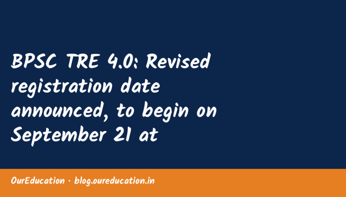BPSC TRE 4.0: Revised registration date announced, to begin on September 21 at bpsc.bih.nic.in