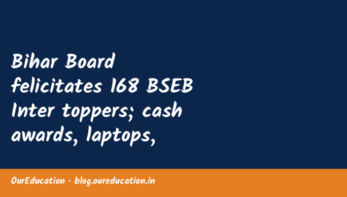 Bihar Board felicitates 168 BSEB Inter toppers; cash awards, laptops, scholarships and more