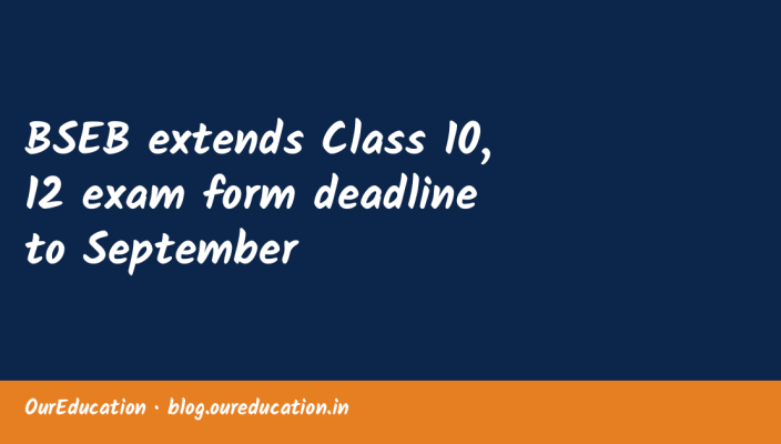 BSEB extends Class 10, 12 exam form deadline to September
