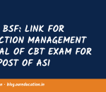 CAPF BSF: LINK FOR OBJECTION MANAGEMENT PORTAL OF CBT EXAM FOR THE POST OF ASI (STENO)/HC (MIN) EXAM