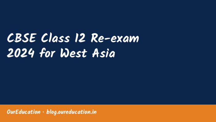 CBSE Class 12 Re-exam 2024 for West Asia