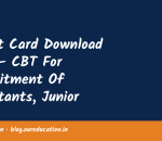 Admit Card Download Link – CBT For Recruitment Of Assistants, Junior Personal Assistants, Upper Division Clerks & Stenographers (Advertiseme