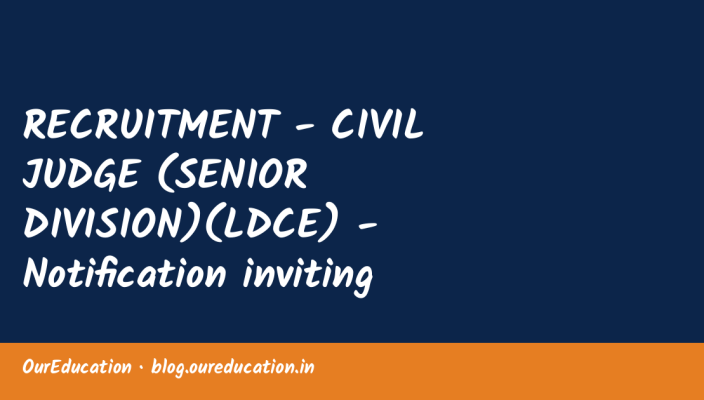 RECRUITMENT - CIVIL JUDGE (SENIOR DIVISION)(LDCE) - Notification inviting applications for recruitment to 16 posts of Civil Judges (Senior D