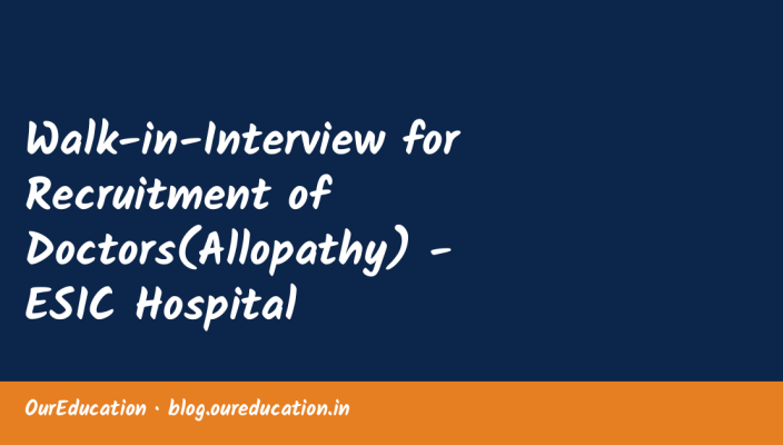 Walk-in-Interview for Recruitment of Doctors(Allopathy) - ESIC Hospital Udyogamandal- PDF size:(359.08 KB) .