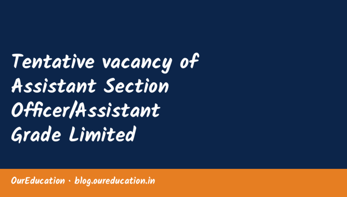 Tentative vacancy of Assistant Section Officer/Assistant Grade Limited Departmental Competitive Examination, 2025