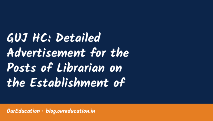 GUJ HC: Detailed Advertisement for the Posts of Librarian on the Establishment of the District Judiciary & Librarian cum Research Assistant