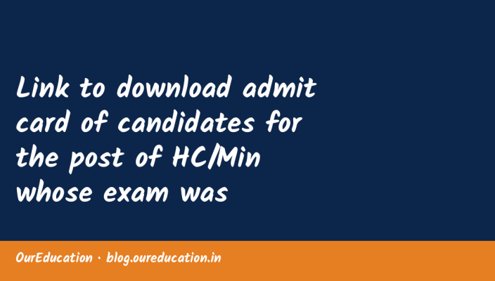 Link to download admit card of candidates for the post of HC/Min whose exam was rescheduled on 18.09.2026