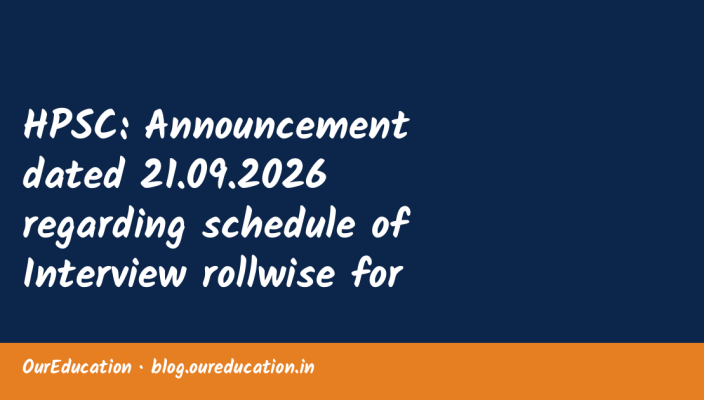 HPSC: Announcement dated 21.09.2026 regarding schedule of Interview rollwise for the posts of HCS (Ex. Br.) & Other Allied Services Exam