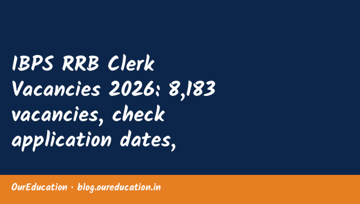 IBPS RRB Clerk Vacancies 2026: 8,183 vacancies, check application dates, eligibility and exam schedule; check direct link here