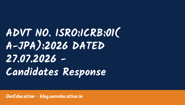ADVT NO. ISRO:ICRB:01(A-JPA):2026 DATED 27.07.2026 - Candidates Response Sheet and Objection Management Portal – CBT Held on 21-09-2026 Read