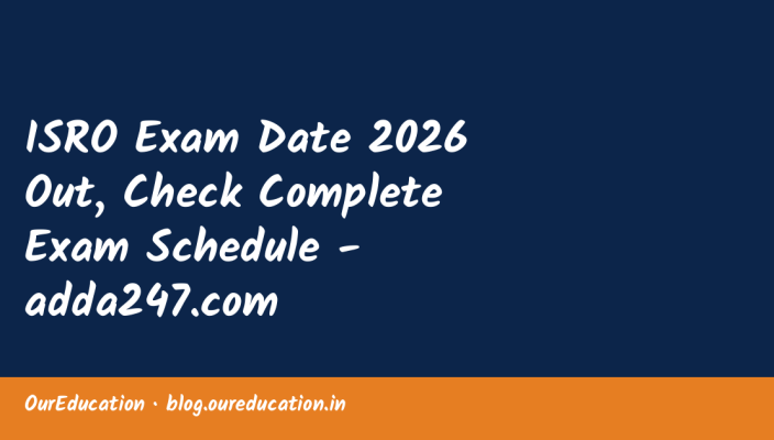 ISRO Exam Date 2026 Out, Check Complete Exam Schedule - adda247.com