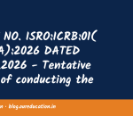 ADVT NO. ISRO:ICRB:01(A-JPA):2026 DATED 27.07.2026 - Tentative Date of conducting the Skill Test: 25 th October, 2026 Read More