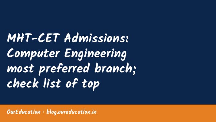 MHT-CET Admissions: Computer Engineering most preferred branch; check list of top universities