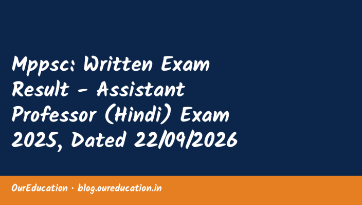 Mppsc: Written Exam Result - Assistant Professor (Hindi) Exam 2025, Dated 22/09/2026