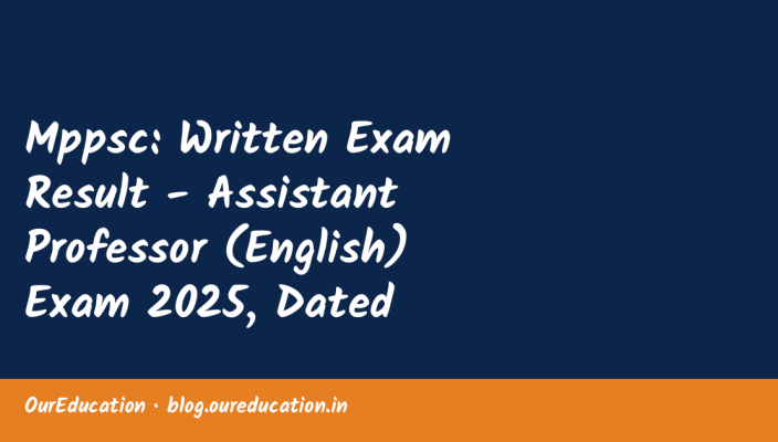 Mppsc: Written Exam Result - Assistant Professor (English) Exam 2025, Dated 28/09/2026