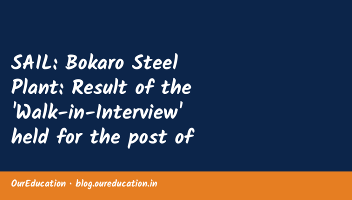 SAIL: Bokaro Steel Plant: Result of the 'Walk-in-Interview' held for the post of Audiologist against Advertisement No. BSL/R-C/2026-08