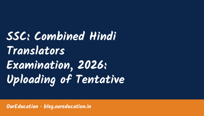 SSC: Combined Hindi Translators Examination, 2026: Uploading of Tentative Answer Key(s) along with Candidates’ Response Sheet(s)