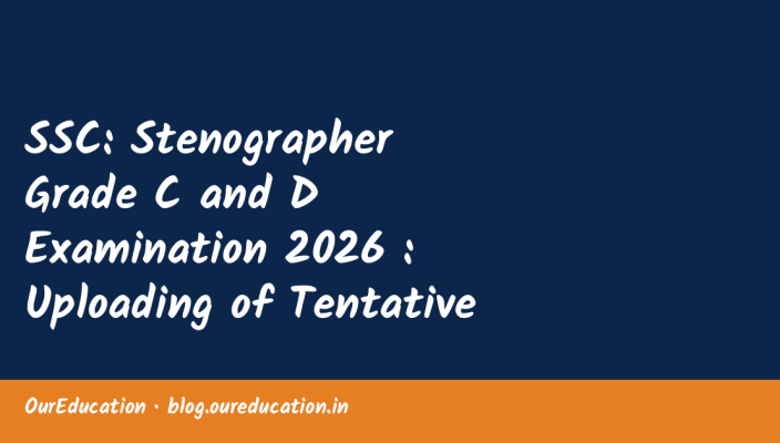 SSC: Stenographer Grade C and D Examination 2026 : Uploading of Tentative Answer Keys along with Candidates’ Response Sheet(s) and inviting