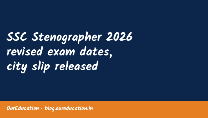 SSC Stenographer 2026 revised exam dates, city slip released